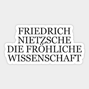 Friedrich Nietzsche  "The Gay Science" Book Quote Sticker